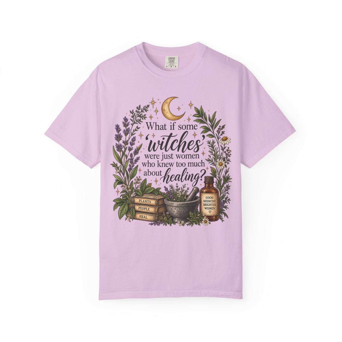 What If Witches Were Healers? Garment-Dyed Tee
