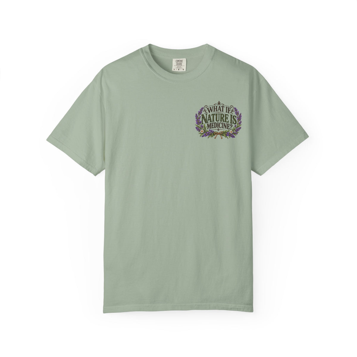 What If Nature Is Medicine? Garment-Dyed Tee