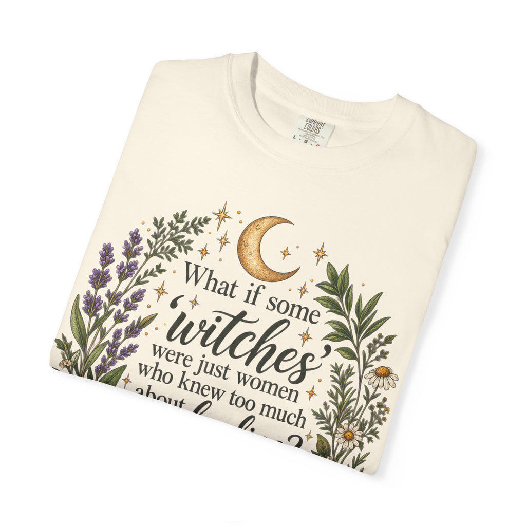 What If Witches Were Healers? Garment-Dyed Tee