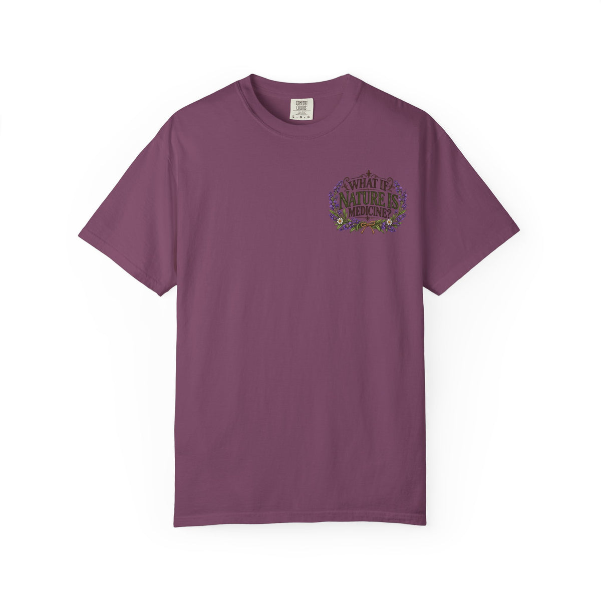 What If Nature Is Medicine? Garment-Dyed Tee