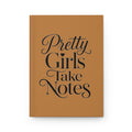 Pretty Girls Take Notes -Light Brown Hardcover Journal Matte
