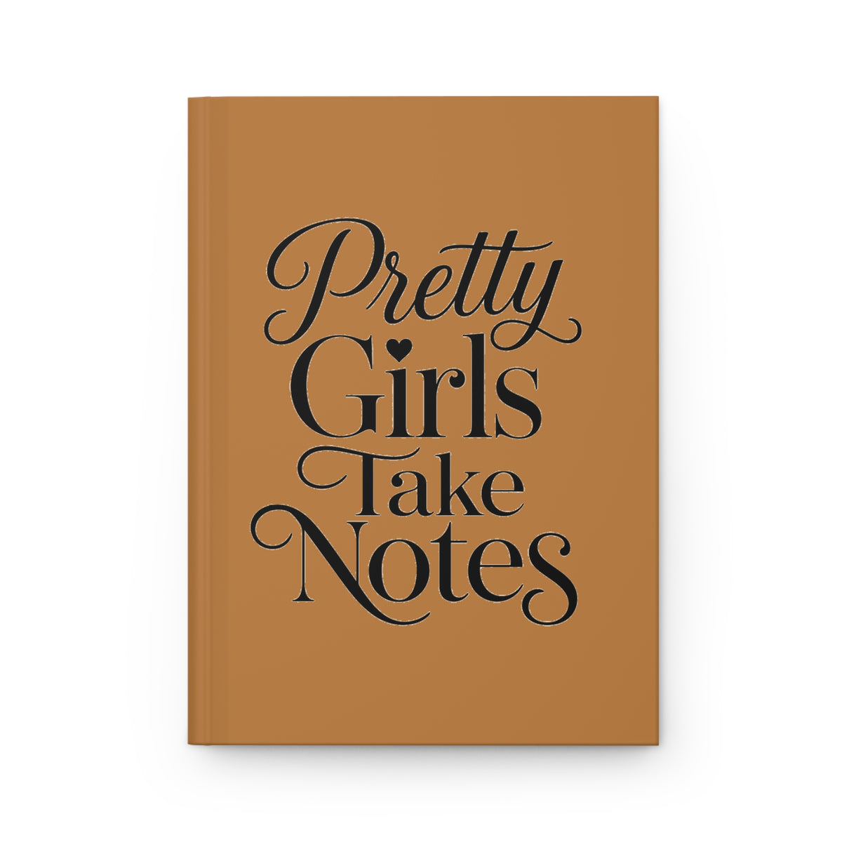 Pretty Girls Take Notes -Light Brown Hardcover Journal Matte