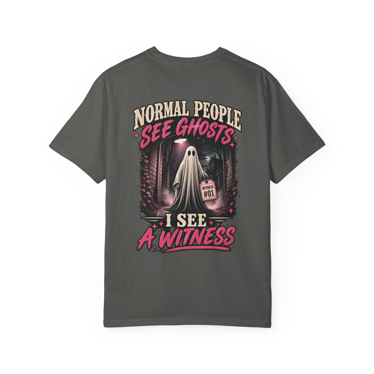 Normal people see ghosts ..Unisex Garment-Dyed T-shirt