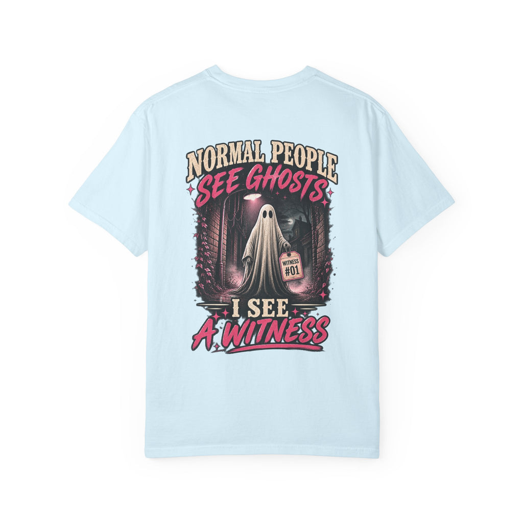 Normal people see ghosts ..Unisex Garment-Dyed T-shirt