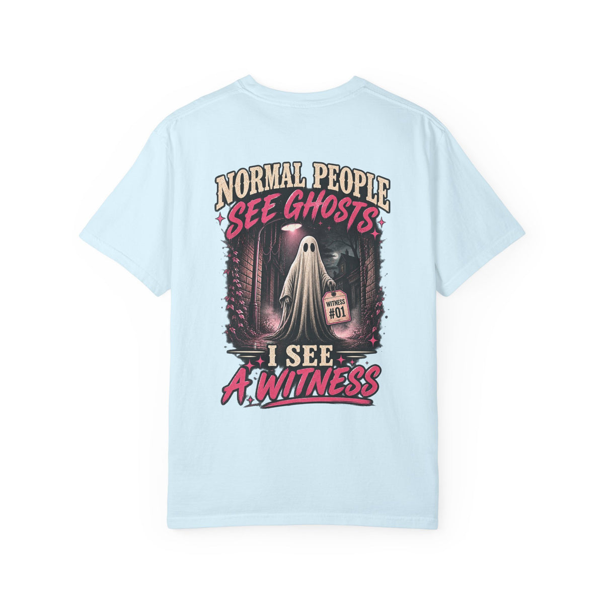 Normal people see ghosts ..Unisex Garment-Dyed T-shirt