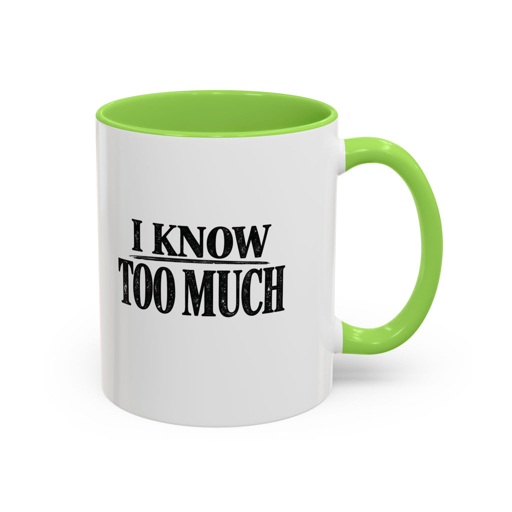 I Know Too Much Mug 11oz, 15oz