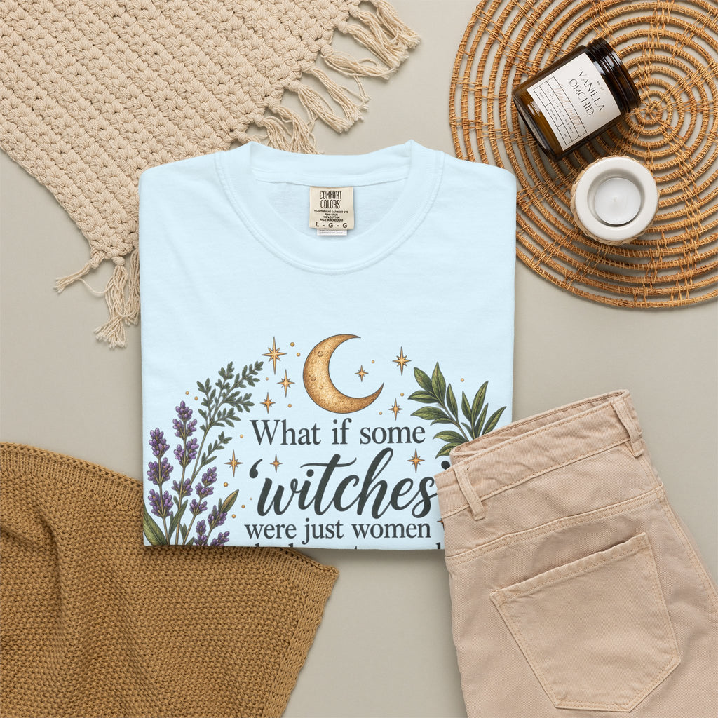 What If Witches Were Healers? Garment-Dyed Tee