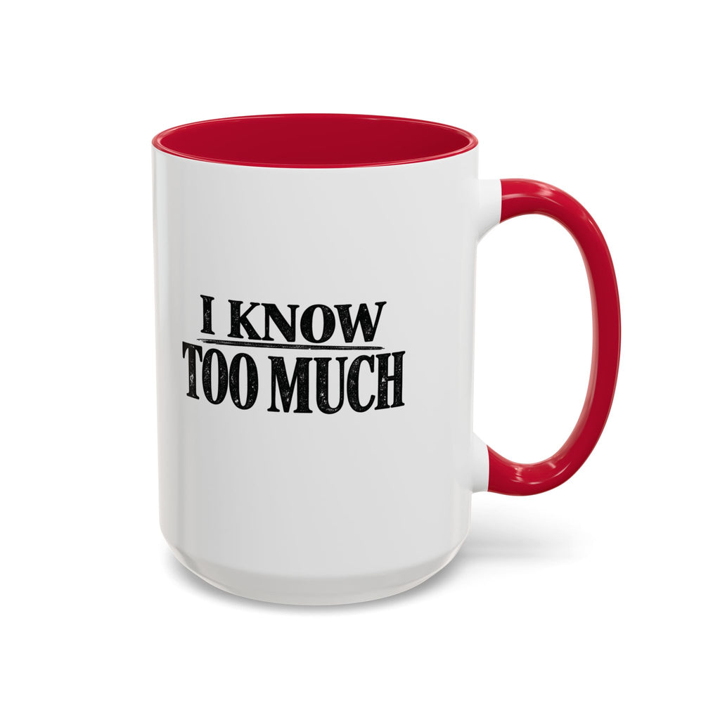 I Know Too Much Mug 11oz, 15oz