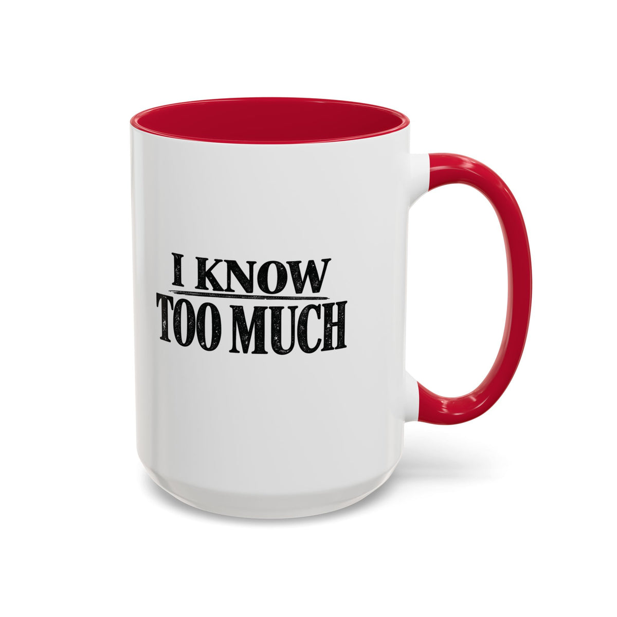 I Know Too Much Mug 11oz, 15oz