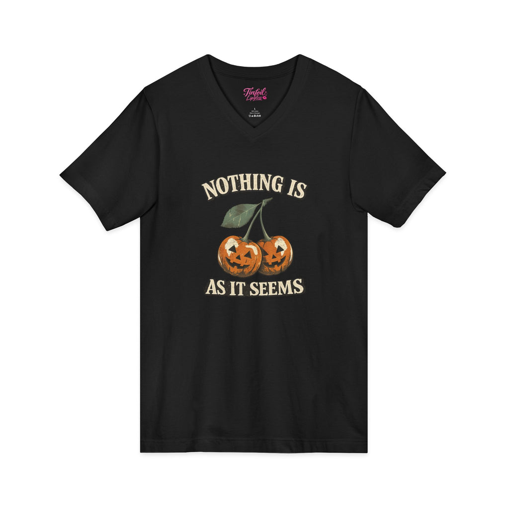 Nothing is what it seems Unisex Jersey Short Sleeve V-Neck Tee