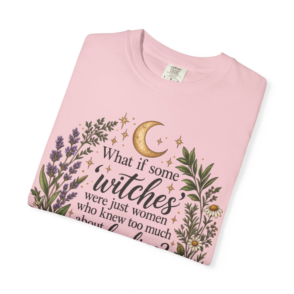 What If Witches Were Healers? Garment-Dyed Tee