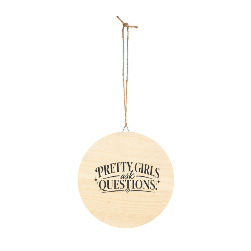 Pretty Girls Ask Questions wooden sign