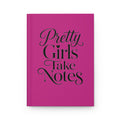 Pretty Girls Take Notes  Hardcover Journal Matte