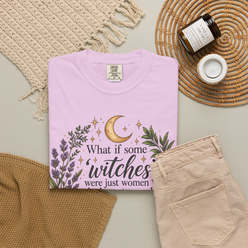What If Witches Were Healers? Garment-Dyed Tee