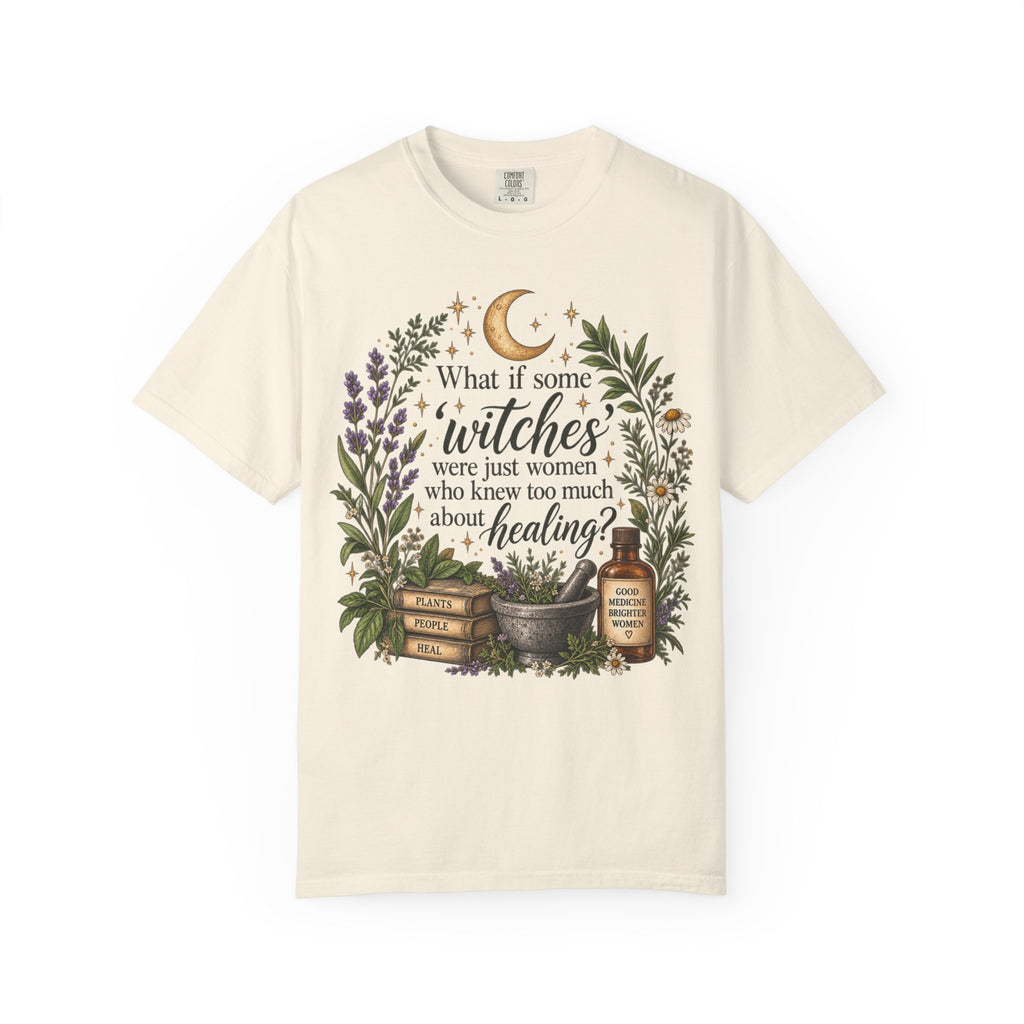 What If Witches Were Healers? Garment-Dyed Tee
