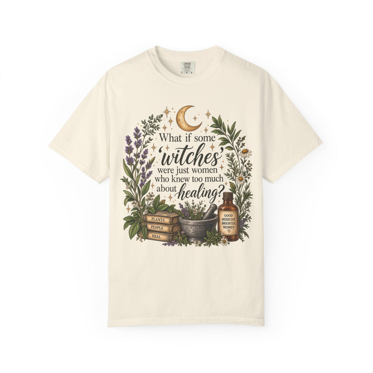 What If Witches Were Healers? Garment-Dyed Tee