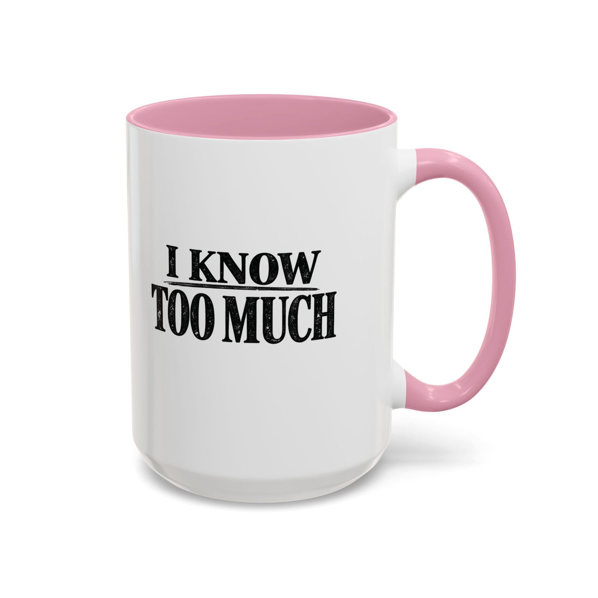 I Know Too Much Mug 11oz, 15oz