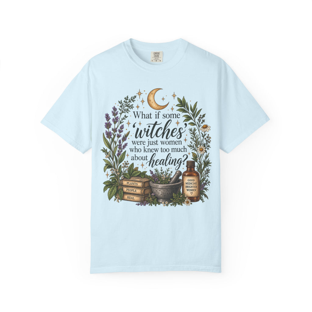 What If Witches Were Healers? Garment-Dyed Tee