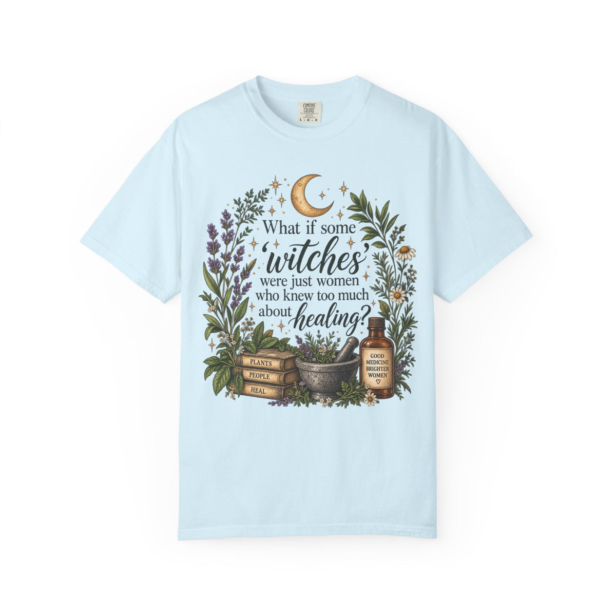 What If Witches Were Healers? Garment-Dyed Tee