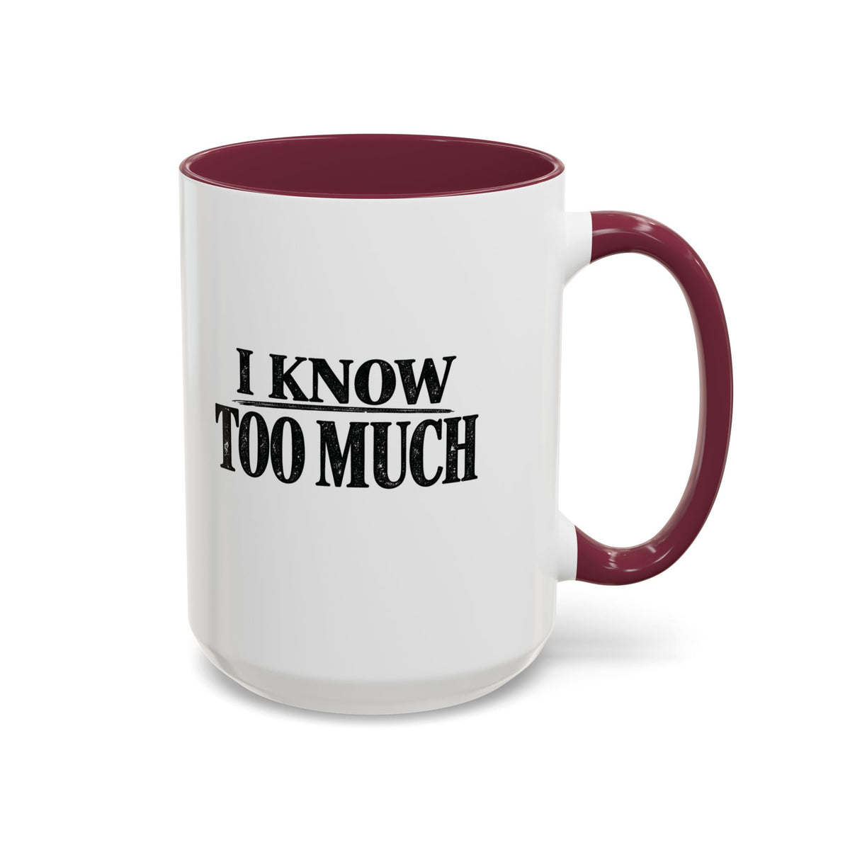 I Know Too Much Mug 11oz, 15oz