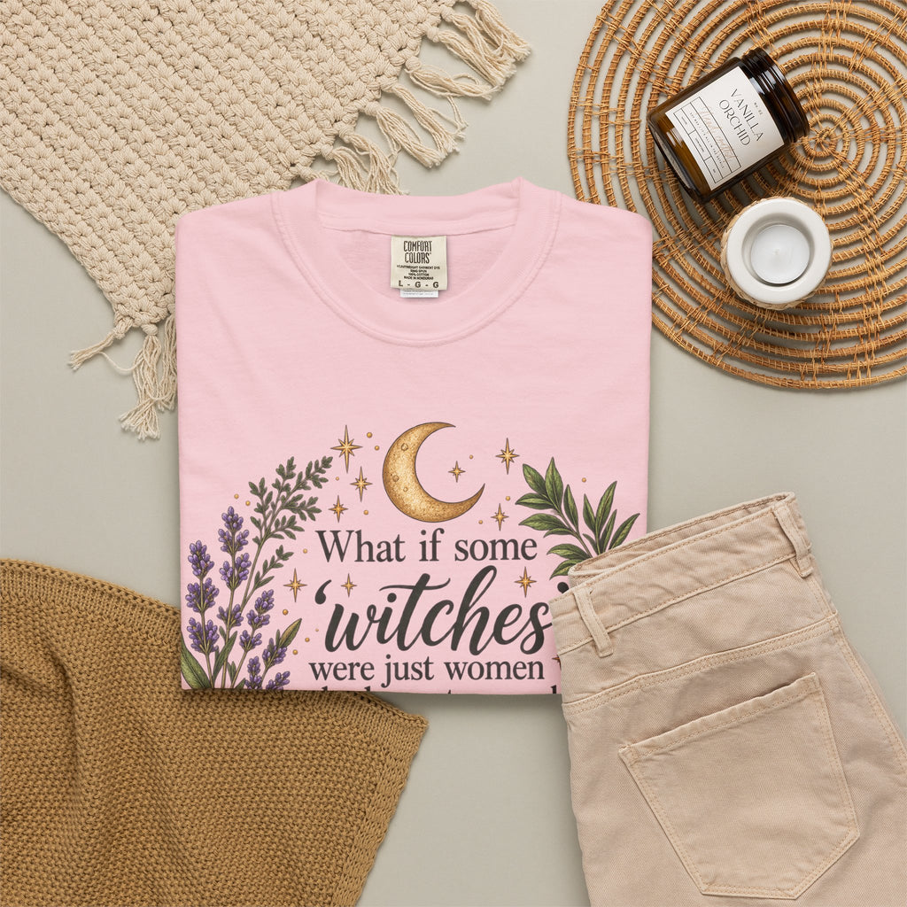 What If Witches Were Healers? Garment-Dyed Tee