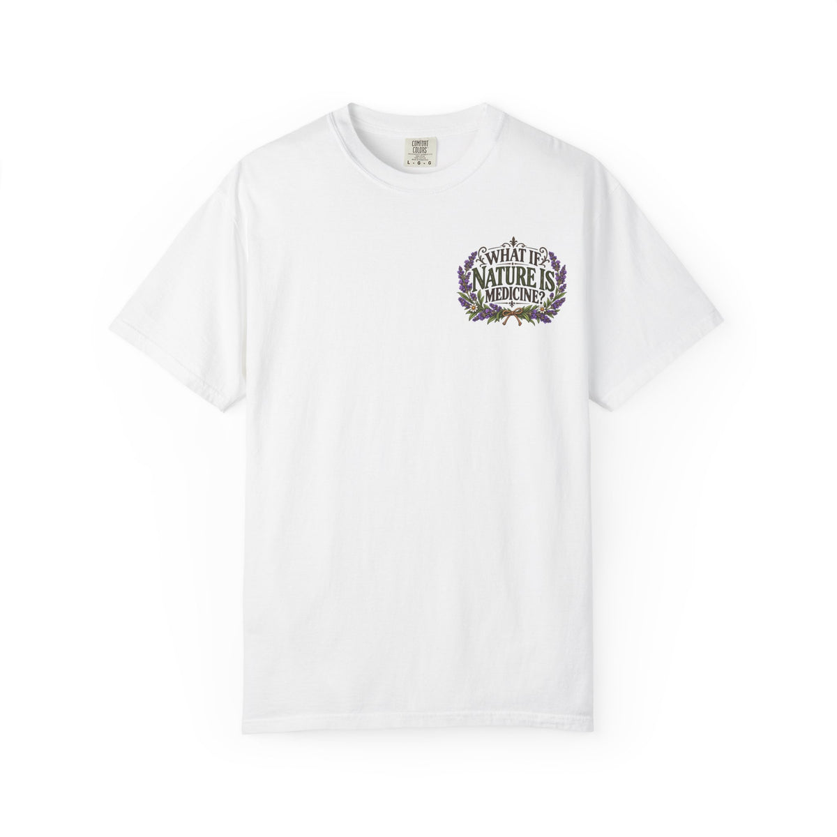 What If Nature Is Medicine? Garment-Dyed Tee