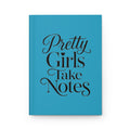 Pretty Girls Take Notes -Turquoise Hardcover Journal Matte