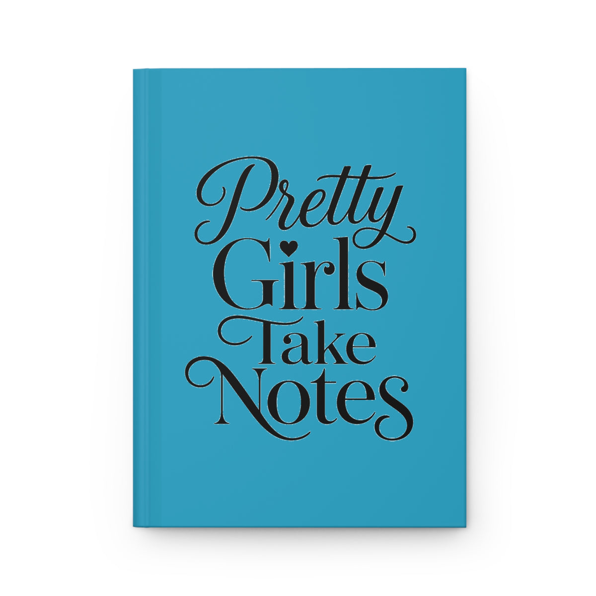 Pretty Girls Take Notes -Turquoise Hardcover Journal Matte