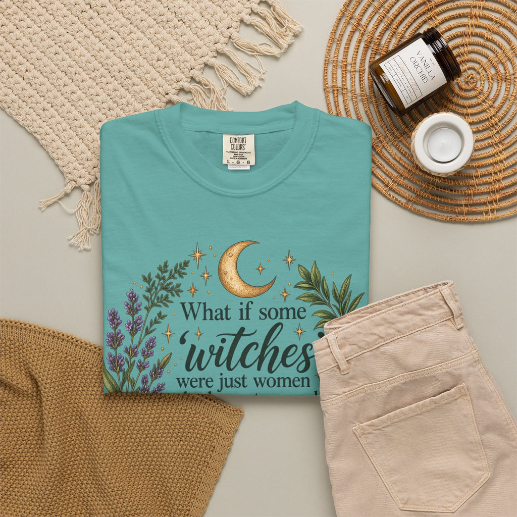 What If Witches Were Healers? Garment-Dyed Tee