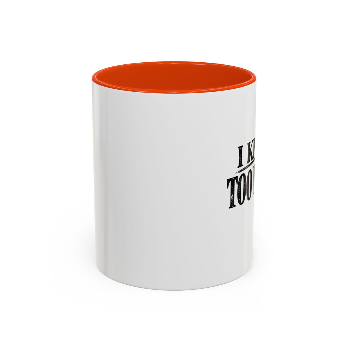 I Know Too Much Mug 11oz, 15oz
