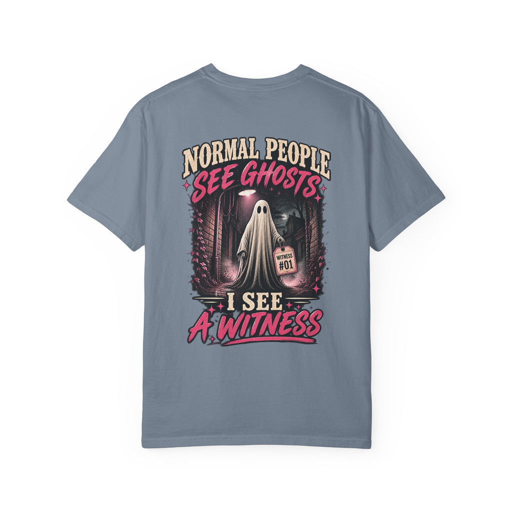 Normal people see ghosts ..Unisex Garment-Dyed T-shirt