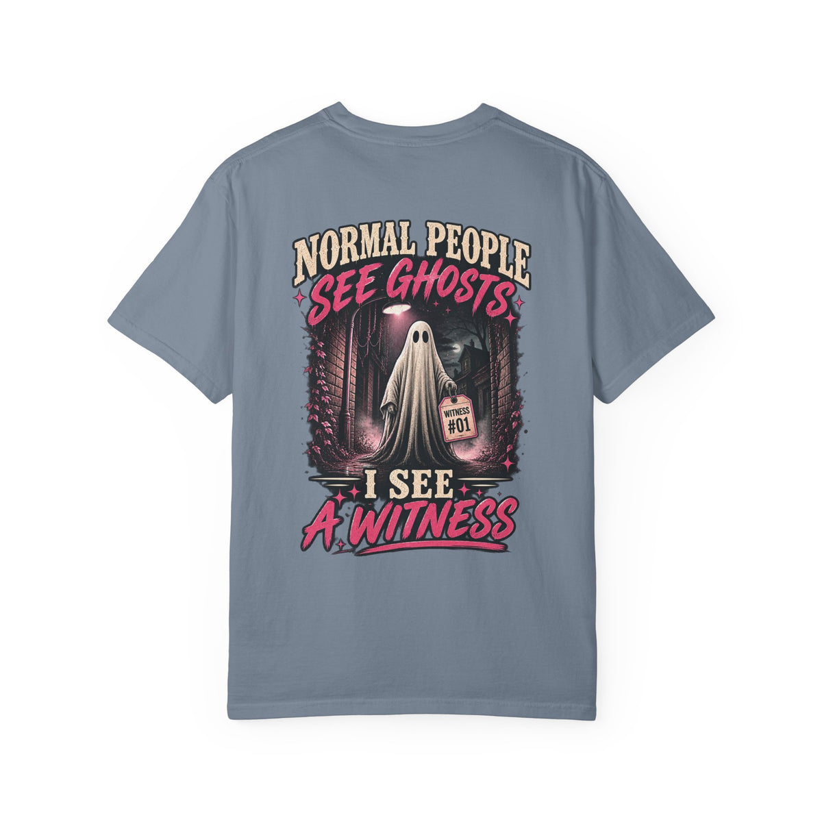 Normal people see ghosts ..Unisex Garment-Dyed T-shirt