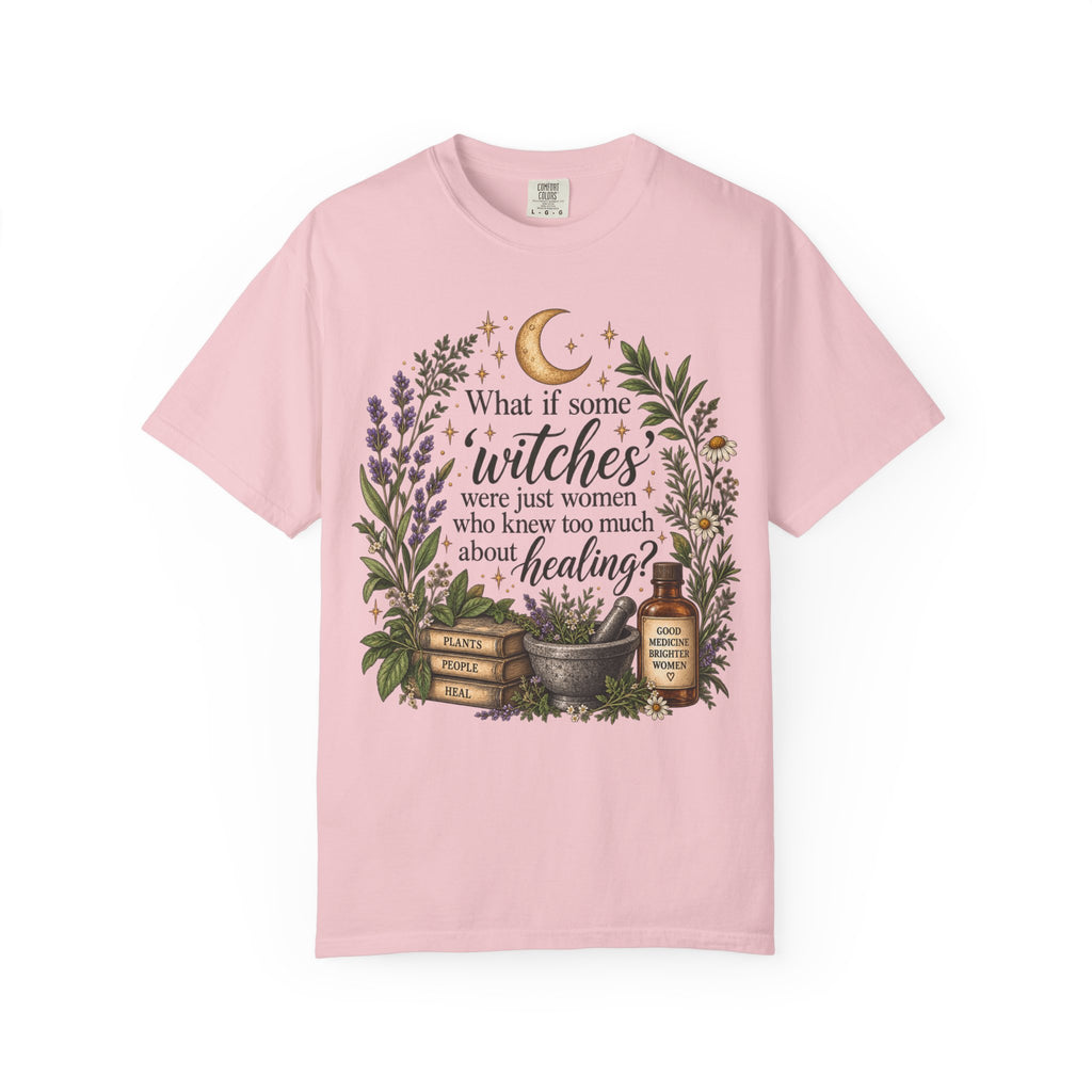 What If Witches Were Healers? Garment-Dyed Tee