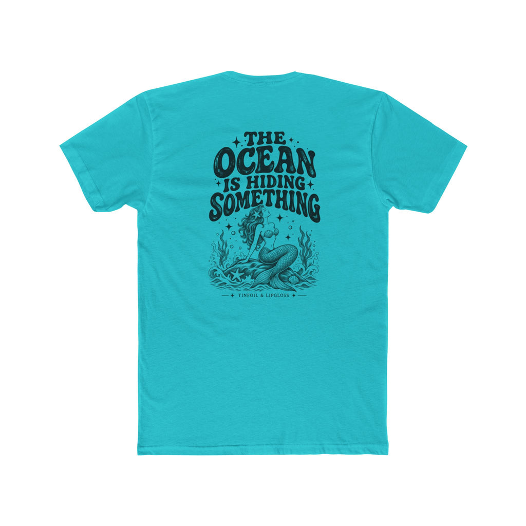 Mermaid /The Ocean is Hiding Something Unisex Cotton Crew Tee
