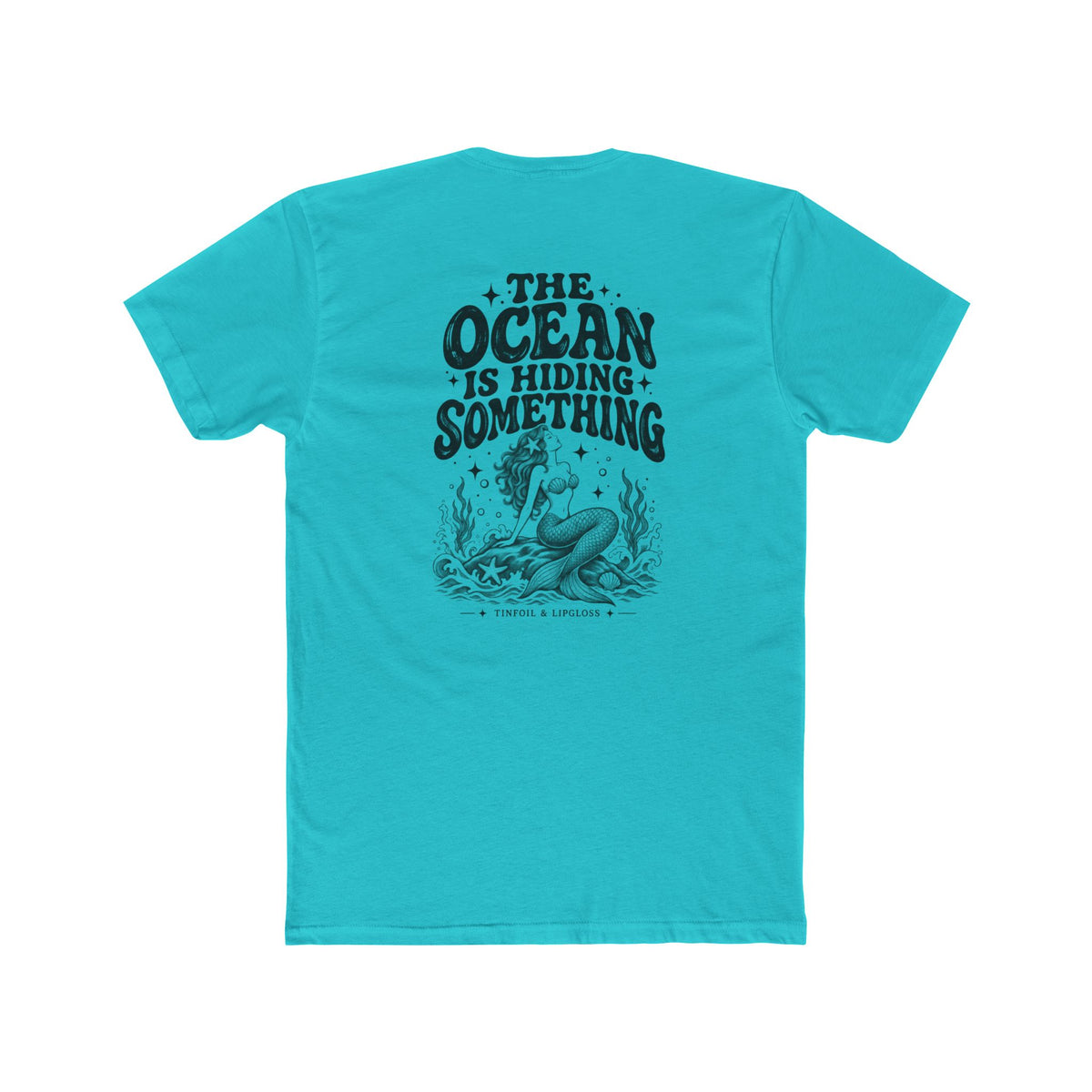 Mermaid /The Ocean is Hiding Something Unisex Cotton Crew Tee