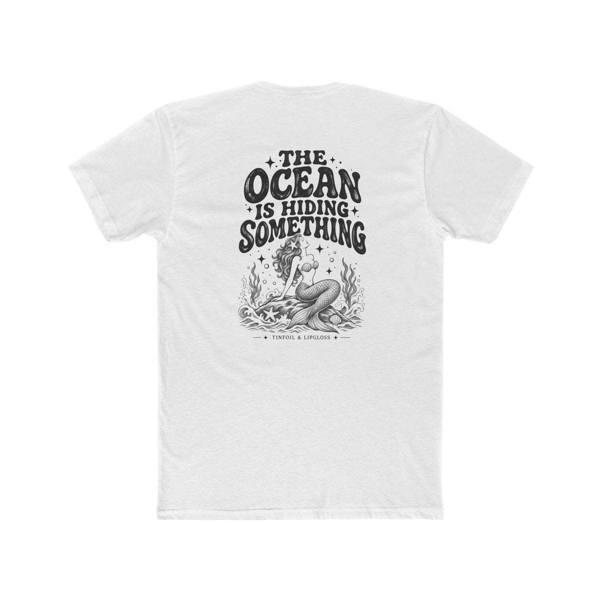 Mermaid /The Ocean is Hiding Something Unisex Cotton Crew Tee