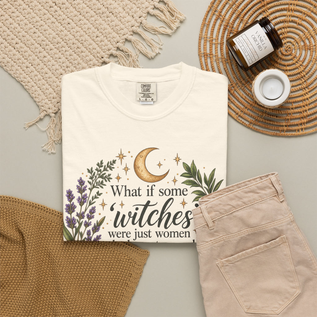 What If Witches Were Healers? Garment-Dyed Tee