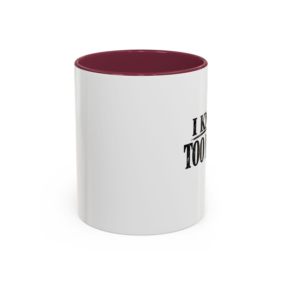 I Know Too Much Mug 11oz, 15oz