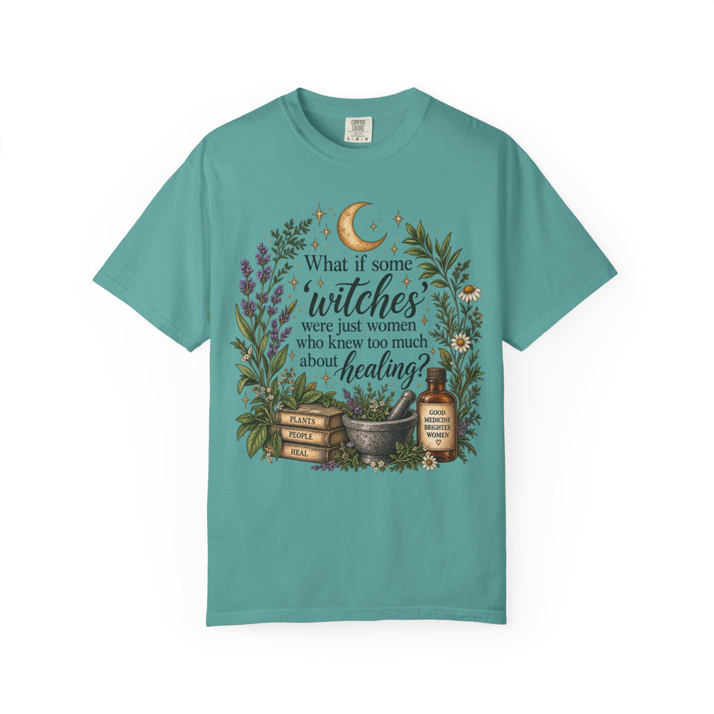What If Witches Were Healers? Garment-Dyed Tee