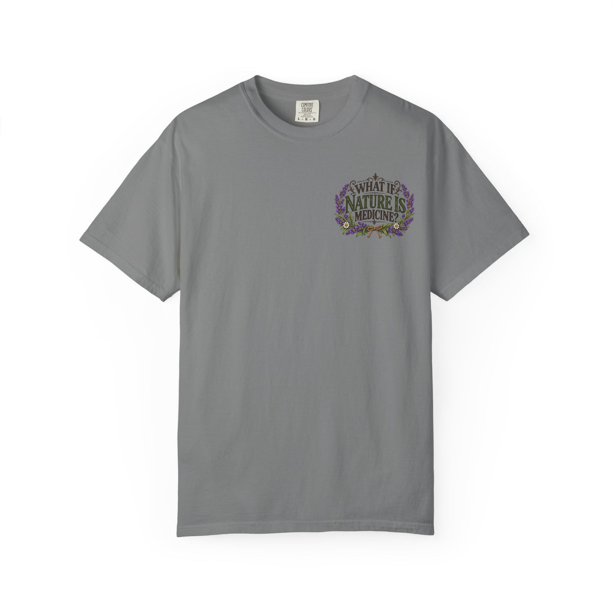 What If Nature Is Medicine? Garment-Dyed Tee