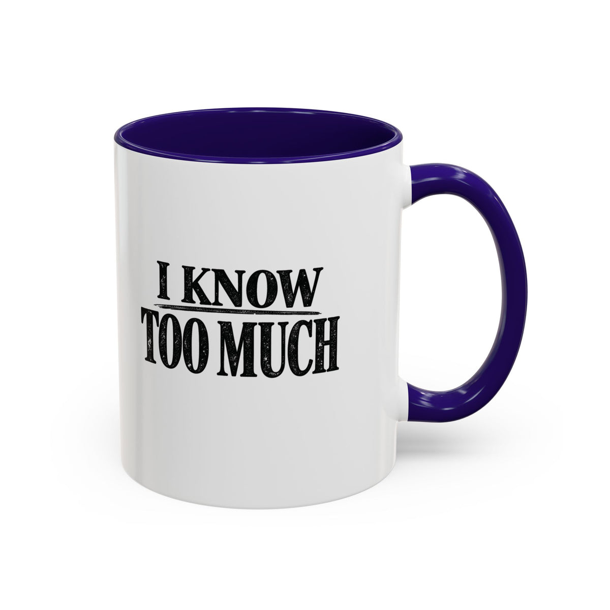 I Know Too Much Mug 11oz, 15oz