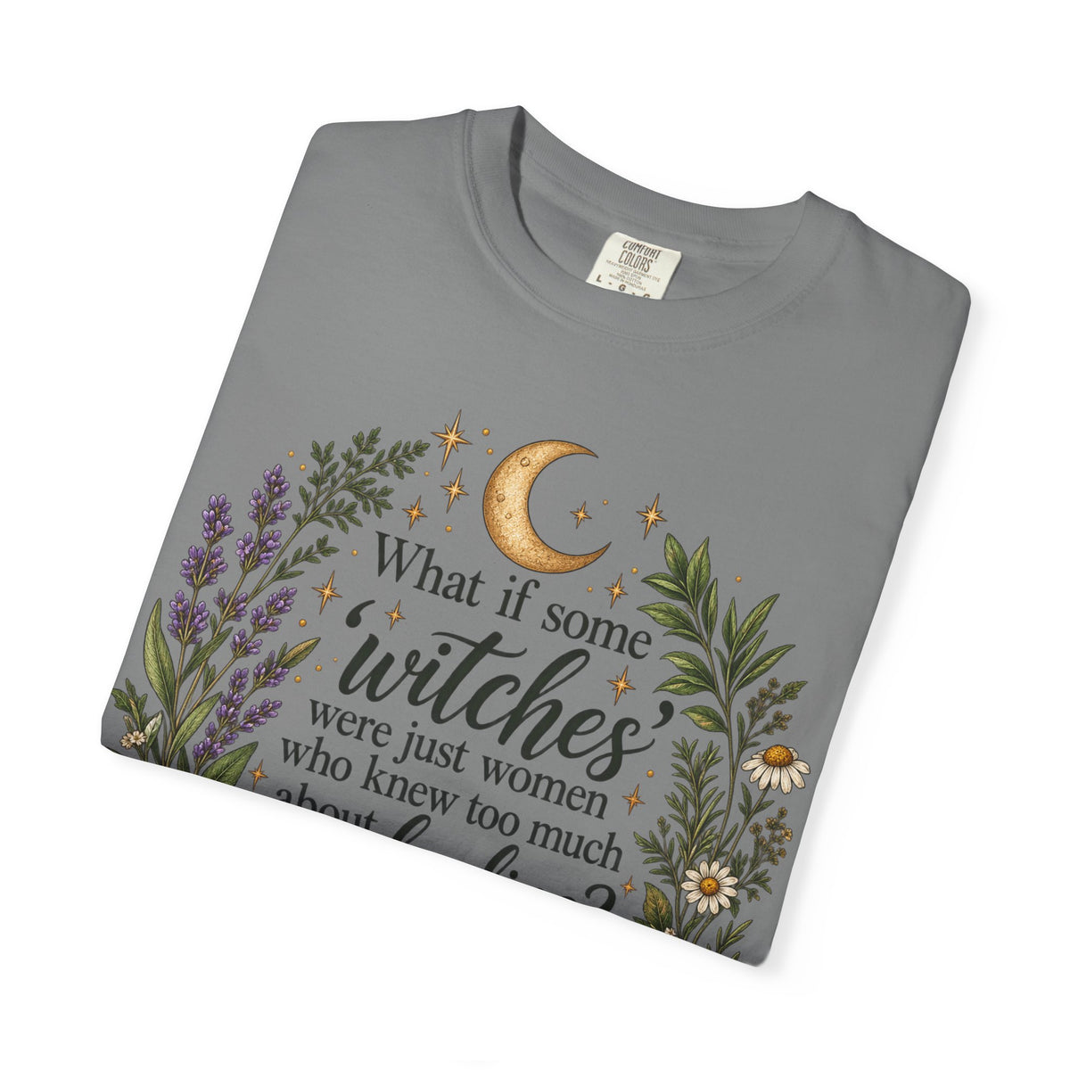 What If Witches Were Healers? Garment-Dyed Tee