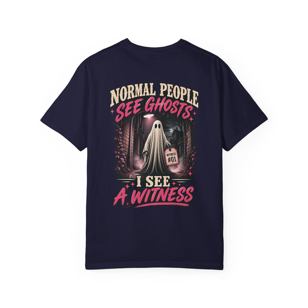 Normal people see ghosts ..Unisex Garment-Dyed T-shirt