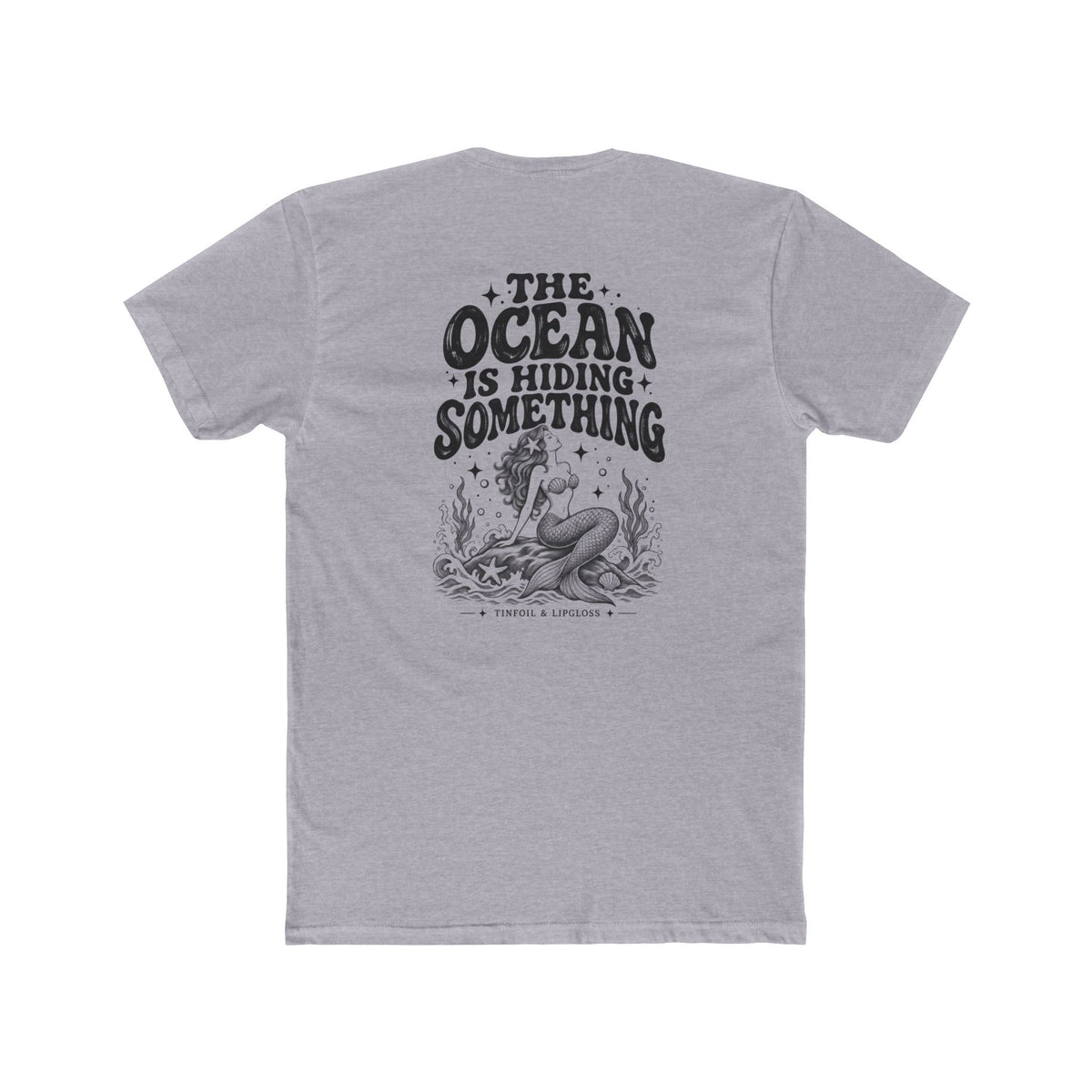 Mermaid /The Ocean is Hiding Something Unisex Cotton Crew Tee