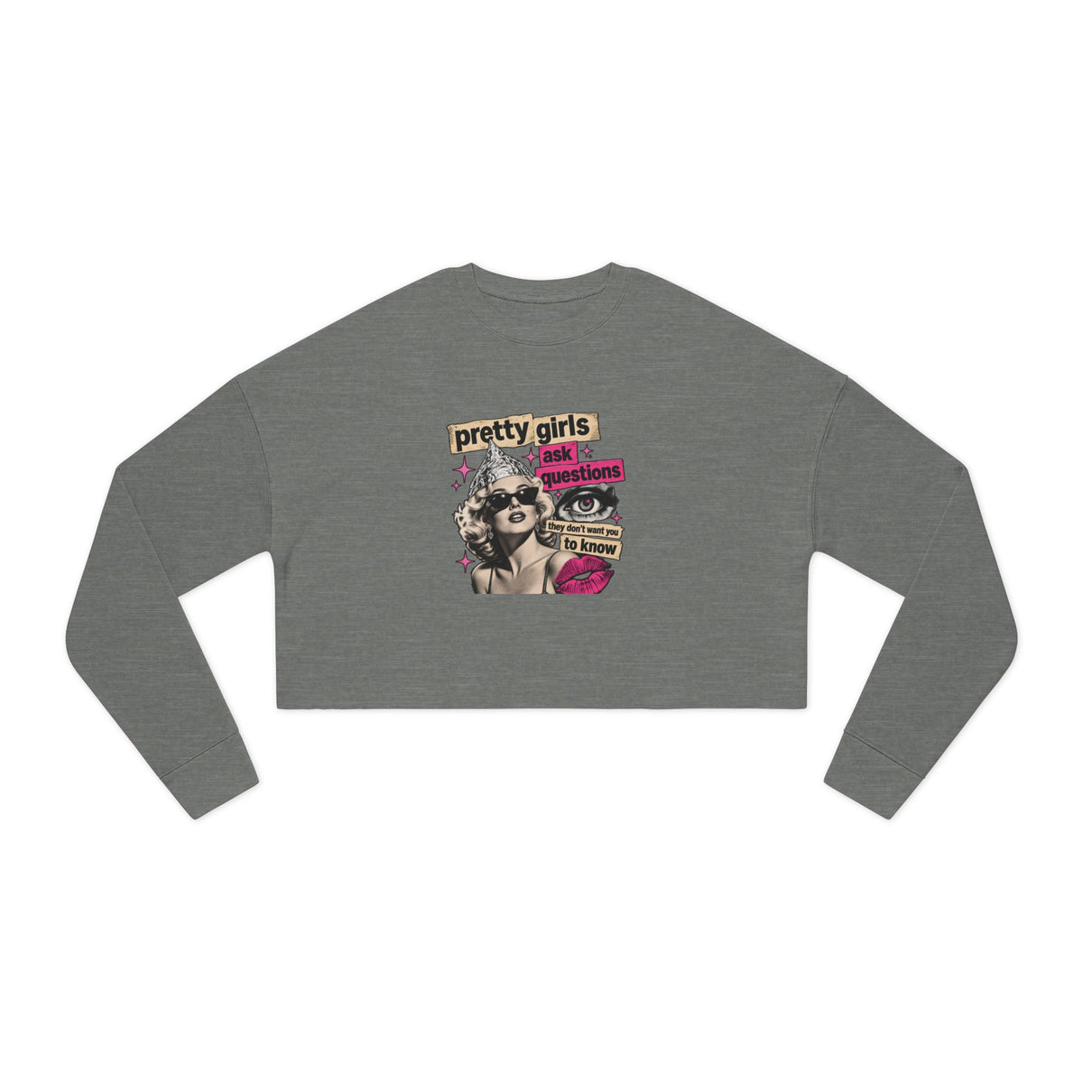 Pretty Girls Ask Questions Vintage Cropped Sweatshirt