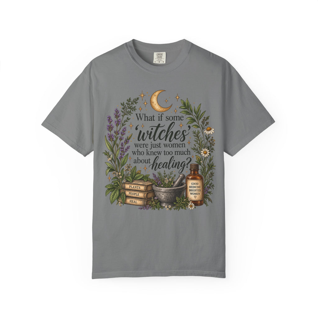 What If Witches Were Healers? Garment-Dyed Tee