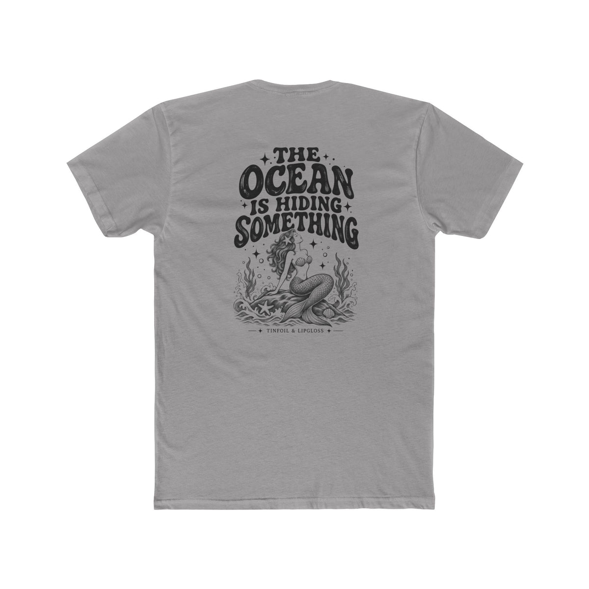 Mermaid /The Ocean is Hiding Something Unisex Cotton Crew Tee