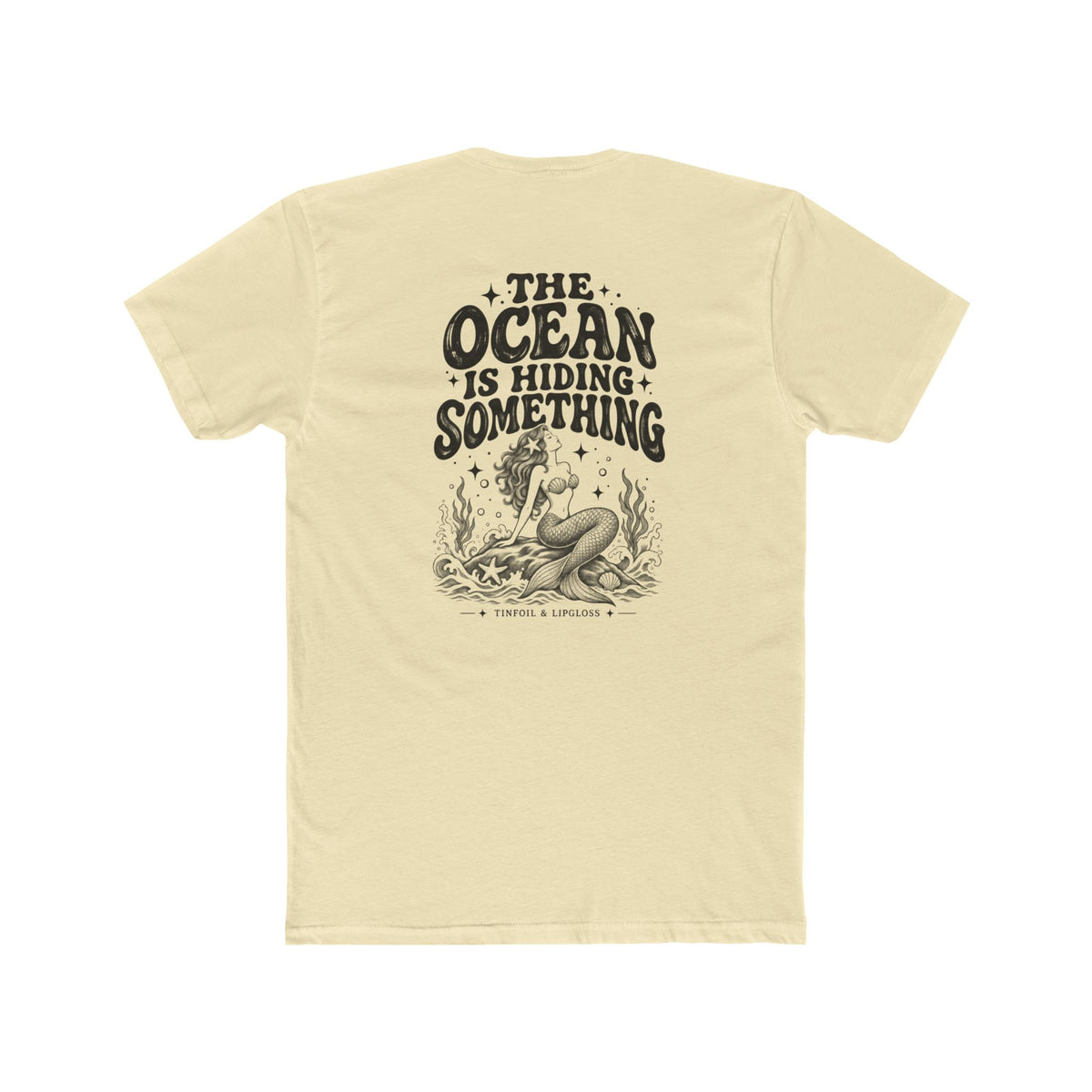 Mermaid /The Ocean is Hiding Something Unisex Cotton Crew Tee
