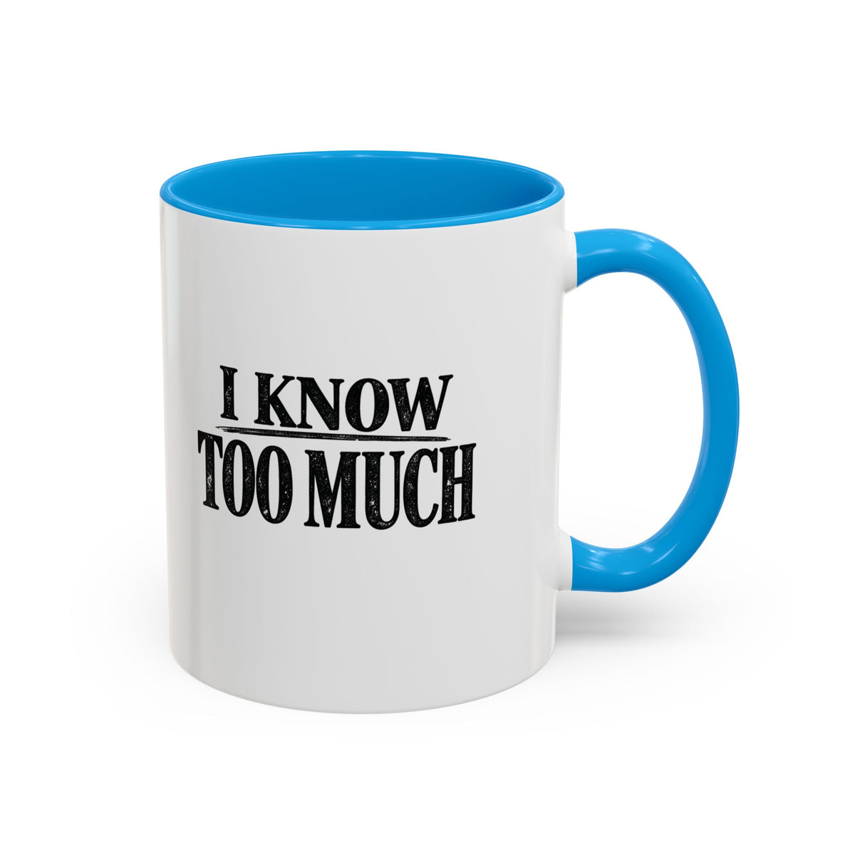 I Know Too Much Mug 11oz, 15oz