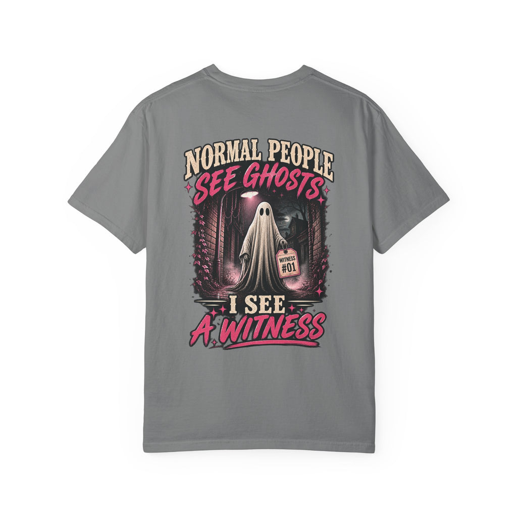 Normal people see ghosts ..Unisex Garment-Dyed T-shirt